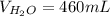 V_{H_2O}=460 mL