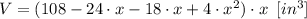 V = (108-24\cdot x-18\cdot x+4\cdot x^{2})\cdot x\,\,\,[in^{3}]