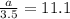 \frac{a}{3.5} = 11.1