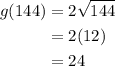 \begin{aligned} g(144)&=2\sqrt{144} \\ &=2(12) \\ &=24 \end{aligned}