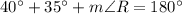 40^\circ + 35^\circ + m\angle R = 180^\circ