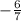 -\frac{6}{7}