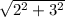 \sqrt{2^2 + 3^2}