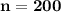 \mathbf{n = 200}