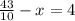 \frac{43}{10}  -  x  =  4 \\