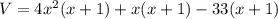 V=4x^2(x+1)+x(x+1)-33(x+1)