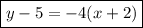 \boxed {y - 5 = -4(x + 2)}