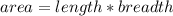 area=length*breadth