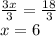 \frac{3x}{3}=\frac{18}{3}\\x=6