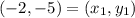 (-2,-5)=(x_1,y_1)