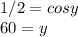 1/2 =cos y\\60 =y\\