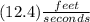 (12.4)\frac{feet}{seconds}