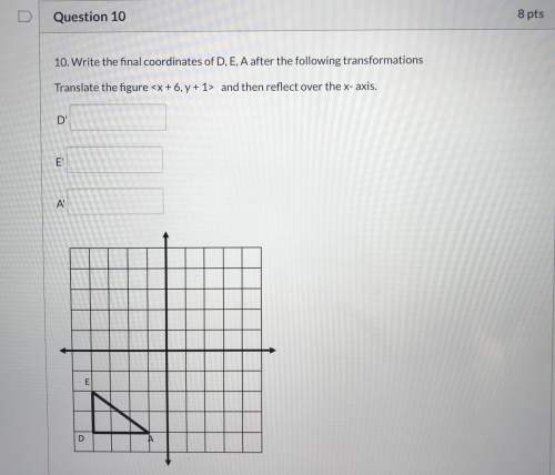 (pls asap) write the final coordinates of d, e, a after the following transformations translate the