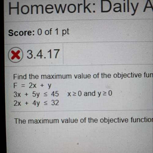 Find the maximum value of the objective function and the values of x and y for which it occurs.