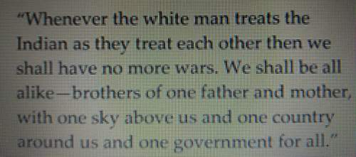 Which native american leader is most likely to have said the following? a. cheif joseph&lt;