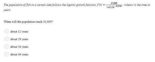 The population of fish in a certain lake follows the logistic growth function , where t is the time
