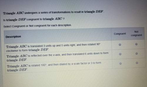 Triangle abc undergoes a series of transformations to result in triangle df is triangle def congruen