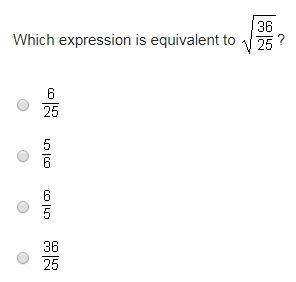 Which expression is equivalent to √36/25?  a) 6/25 b) 5/6 c) 6/5 d) 36