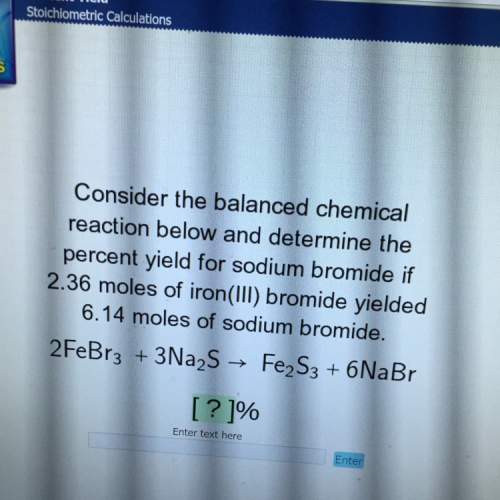 Consider the balanced chemical reaction below and determine the percent yield of sodium bromide if 2
