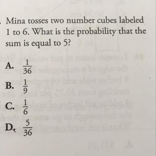 Mina tossed two number cubes labeled 1 to 6.what is the probability that the sum is equal to 5