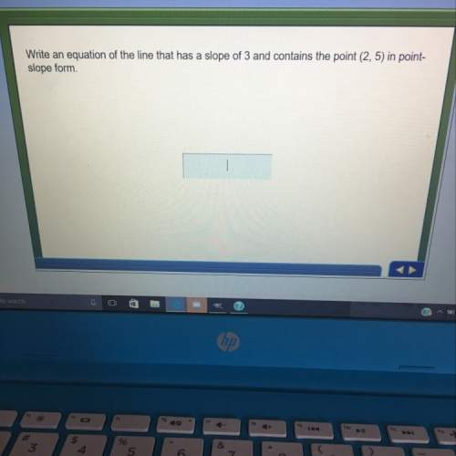 Write an equation of the line that has a slope of 3 and contains the point (2,5) in point-slope form