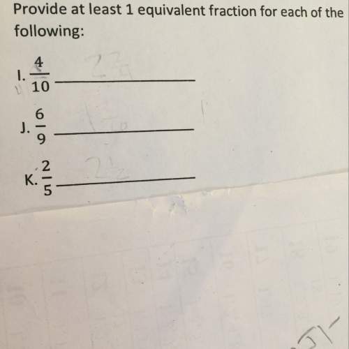 Provide at least 1 equivalent fraction for the following: ? i need this is due tomorrow