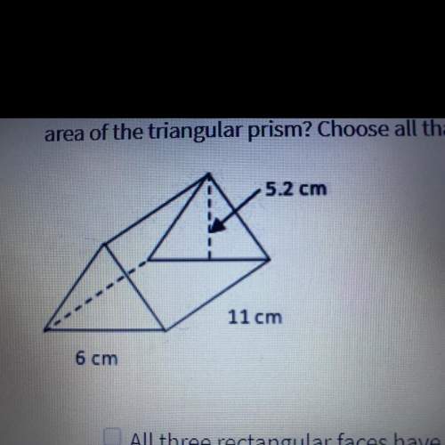 Atriangular prism has bases that are equilateral triangles. which statements are true about the surf