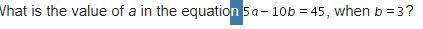 What is the value of a in the equation , when ?  3 15 21 39