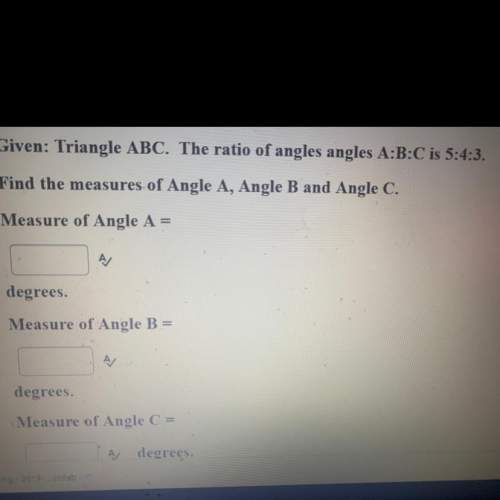 The ratio of angles angles a: b: c is 5: 4: 3 . find measure of angle a and b and c angl