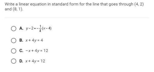 Write a linear equation in standard form for the line that goes through (4,2) and (8,1).