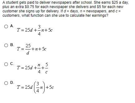 Astudent gets paid to deliver newspaper after school. she earns $25 a day, plus a extra $0.75 for ea