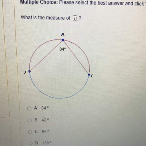 What is the measure of jl  a: 84 degrees b: 42 degrees c: 96