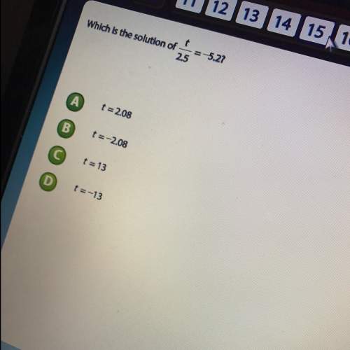 Which is the solution of t/2.5=5.2?