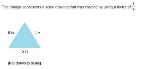 Which is true of the measures of the sides of the original triangle?  a .each side of the orig