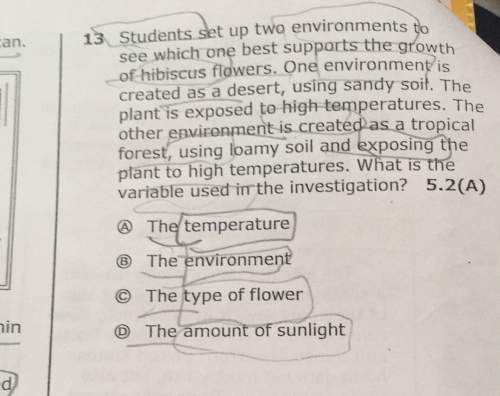 An, 13 students set up two environments see which one best supports growth of hibiscus flowers. one