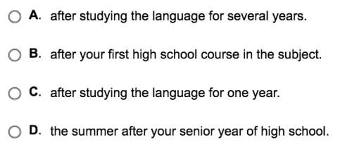 The best time to take the language subject test of the sat is: