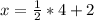 x = \frac{1}{2}*4 + 2