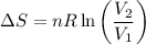 $\Delta S =  n R \ln \left(\frac{V_2}{V_1}\right)$