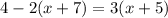 4-2(x+7)=3(x+5)