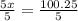 \frac{5x}{5}=\frac{100.25}{5}