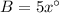 B=5x^{\circ }