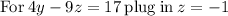 \mathrm{For\:}4y-9z=17\mathrm{\:plug\:in\:}z=-1