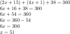 (2x+15)+(4x+1)+38=360\\6x+16+38=360\\6x+54=360\\6x=360-54\\6x=306\\x=51