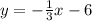 y= -\frac{1}{3}x -6