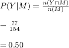 P(Y|M)=\frac{n(Y\cap M)}{n(M)}\\\\=\frac{77}{154}\\\\=0.50