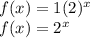 f(x)=1(2)^x\\f(x)=2^x