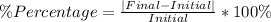 \%Percentage = \frac{|Final - Initial |}{Initial} * 100\%