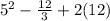5^2-\frac{12}{3} +2(12)