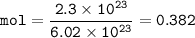 \tt mol=\dfrac{2.3\times 10^{23}}{6.02\times 10^{23}}=0.382