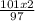 \frac{101 x 2}{97}